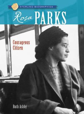 Sterling Biographies(r) Rosa Parks: Courageous Citizen - Ashby, Ruth