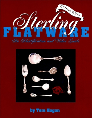 Sterling Flatware, Vol.2: An Identification and Value Guide - Hagan, Tere