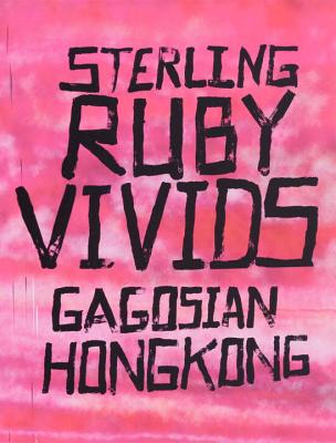 Sterling Ruby: Vivids - Wang, Eugene, and Gagosian, Larry (Introduction by)