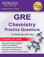 Sterling Test Prep GRE Chemistry Practice Questions: High Yield GRE Chemistry Questions with Detailed Explanations