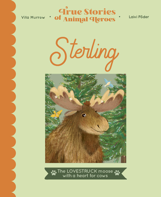 Sterling: The Lovestruck Moose with a Heart for Cows - Murrow, Vita
