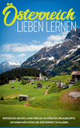 ?sterreich lieben lernen: Entdecken Sie das Land und die schnsten Urlaubsorte, um Ihren n?chsten Urlaub perfekt zu planen