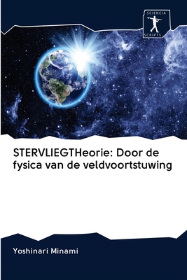 STERVLIEGTHeorie: Door de fysica van de veldvoortstuwing - Minami, Yoshinari