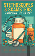 Stethoscopes & Scamsters: A Nation on Life Support