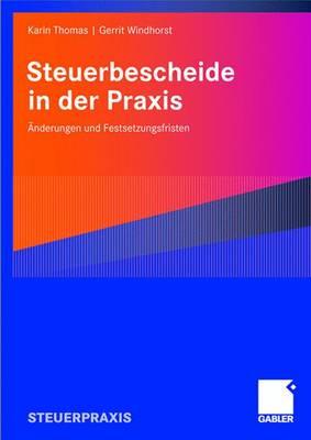 Steuerbescheide in Der Praxis: Anderungen Und Festsetzungsfristen - Thomas, Karin, and Windhorst, Gerrit