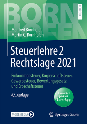 Steuerlehre 2 Rechtslage 2021: Einkommensteuer, Koerperschaftsteuer, Gewerbesteuer, Bewertungsgesetz und Erbschaftsteuer - Bornhofen, Manfred, and Bornhofen, Martin C., and Kaipf, Jurgen (Contributions by)