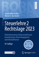 Steuerlehre 2 Rechtslage 2023: Einkommensteuer, Krperschaftsteuer, Gewerbesteuer, Bewertungsgesetz Und Erbschaftsteuer