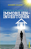 Steuerleitfaden fr Immobilieninvestoren: Der ultimative Steuerratgeber fr Privatinvestitionen in Wohnimmobilien