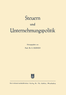 Steuern Und Unternehmungspolitik: Festschrift Zum 65. Geburtstag Von Ewald Aufermann