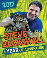 Steve Backshall Annual 2017: A Year of Adventure