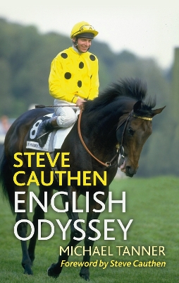Steve Cauthen: English Odyssey - Tanner, Michael