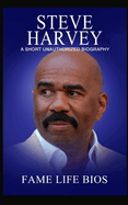 Steve Harvey: A Short Unauthorized Biography