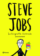 Steve Jobs. La Biograf?a Ilustrada