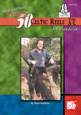 Steve Kaufman's Favorite 50 Celtic Reels A-L for Mandolin - Steve Kaufman