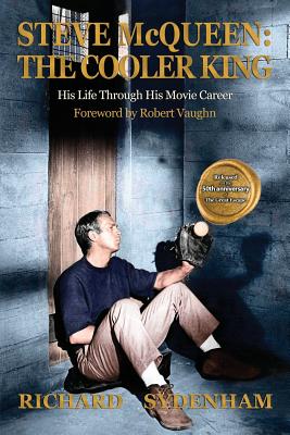 Steve McQueen: The Cooler King: His Life Through His Movie Career - Sydenham, Richard