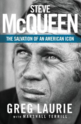 Steve McQueen: The Salvation of an American Icon - Laurie, Greg, and Terrill, Marshall