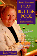 Steve Mizerak's Play Better Pool: Winning Techniques and Strategies for Mastering the Game - Mizerak, Steve, and Panozzo, Michael E