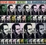 Steve Reich: Sextet; Six Marimbas
