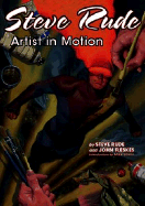 Steve Rude: Artist in Motion - Rude, Steve, and Fleskes, John, and Baron, Mike (Introduction by)