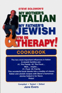 Steve Solomon's My Mother's Italian, My Father's Jewish & I'm in Therapy Cookbook