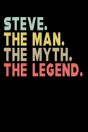 Steve The Man The Myth The Legend: Personalized Notebook Journal, College Ruled, Lined, 6 x 9 inches, 100 Pages Personal Notebook, Composition Notebooks