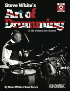 Steve White's Art of Drumming: A Life Behind the Drums