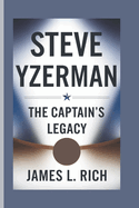 Steve Yzerman: The Captain's Legacy