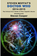 Steven Moffat's Doctor Who 2014-2015: The Critical Fan's Guide to Peter Capaldi's Doctor (Unauthorized)