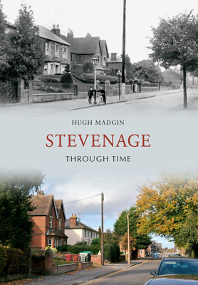 Stevenage Through Time - Madgin, Hugh