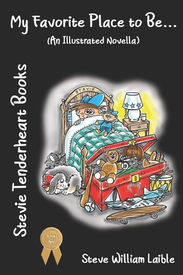 Stevie Tenderheart Books My Favorite Place to Be... (An Illustrated Novella) - Laible, Steve William