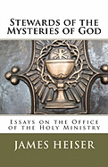Stewards of the Mysteries of God: Essays on the Office of the Holy Ministry