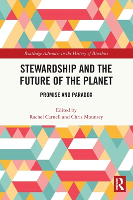 Stewardship and the Future of the Planet: Promise and Paradox - Carnell, Rachel (Editor), and Mounsey, Chris (Editor)