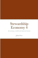 Stewardship Economy 4: the economy, weath and universal income