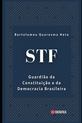 Stf: Guardi?o da Constitui??o e da Democracia Brasileira - Quaresma Neto, Bartolomeu