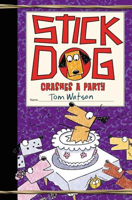 Stick Dog Crashes a Party - Watson, Tom