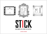 Stick: Great Moments in Art, History, Film and More...
