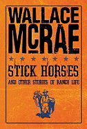 Stick Horses and Other Stories of Ranch Life