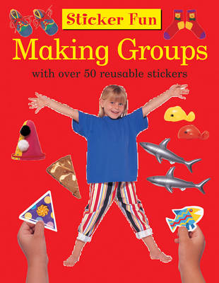 Sticker Fun: Making Groups: With Over 50 Reusable Stickers - Anness Punlishing