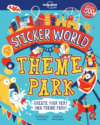 Sticker World - Theme Park 1 - Kids, Lonely Planet, and Wilson, Becky, and Basil, Aviel (Illustrator)