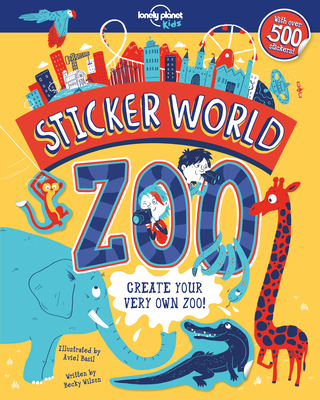Sticker World - Zoo 1 - Kids, Lonely Planet, and Wilson, Becky, and Basil, Aviel (Illustrator)