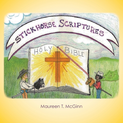 Stickhorse Scriptures - McGinn, Maureen T