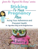 Sticking To Your Pregnancy Plan: Acing Your Adherence and Prenatal Health