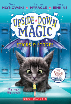Sticks & Stones (Upside-Down Magic #2): Volume 2 - Mlynowski, Sarah, and Myracle, Lauren, and Jenkins, Emily