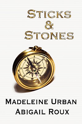 Sticks & Stones - Urban, Madeleine, and Roux, Abigail