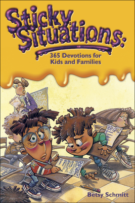 Sticky Situations: 365 Devotions for Kids and Families - Schmitt, Betsy