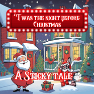 Sticky the Kitty - 'Twas The Night Before Christmas - A Sticky Tale