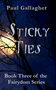 Sticky Ties: Book Three of the Fairydom Series