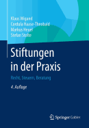 Stiftungen in Der Praxis: Recht, Steuern, Beratung