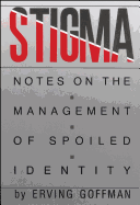 Stigma: Notes on the Management of Spoiled Identity