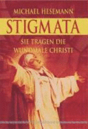 Stigmata. Sie Tragen Die Wundmale Christi - Hesemann, Michael